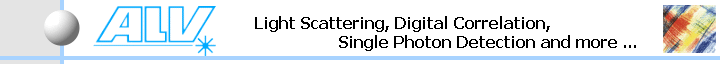 Light Scattering, Digital Correlation,
                                     Single Photon Detection and more ...   
